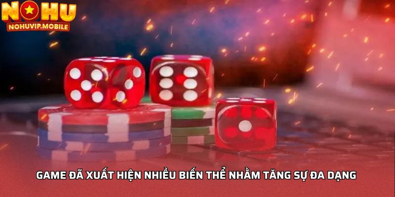 Game đã xuất hiện nhiều biến thể nhằm tăng sự đa dạng 