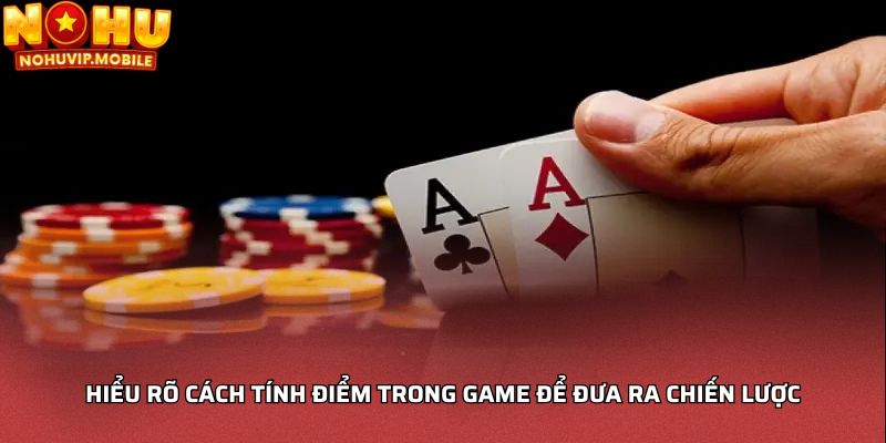 Hiểu rõ cách tính điểm trong game để đưa ra chiến lược