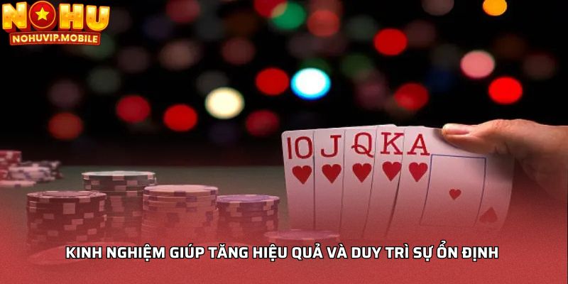 Kinh nghiệm giúp tăng hiệu quả và duy trì sự ổn định 