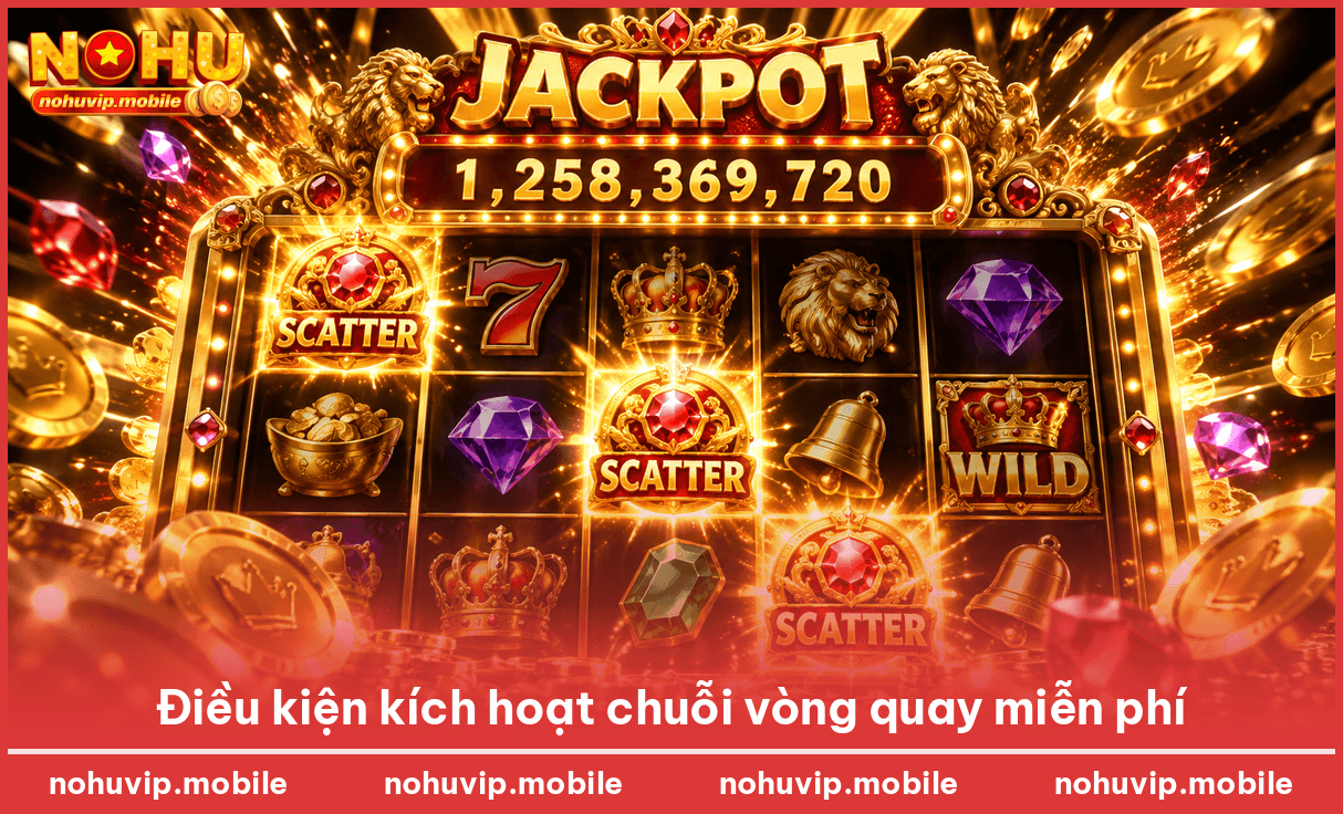 Điều kiện kích hoạt chuỗi vòng quay miễn phí