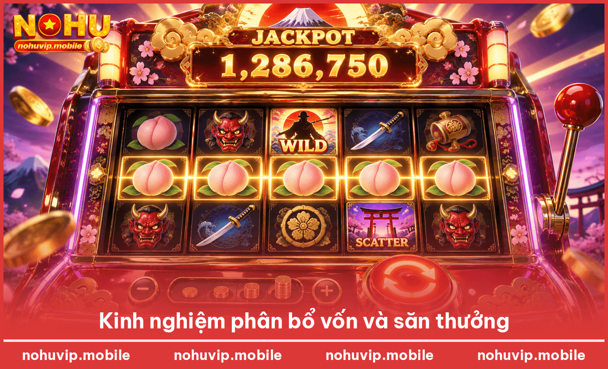Kinh nghiệm phân bổ vốn và săn thưởng