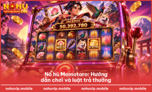 Nổ hũ Momotaro: Hướng dẫn chơi và luật trả thưởng